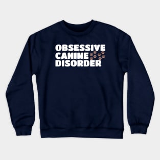 Obsessive Canine Disorder OCD - Puppy Dog Crewneck Sweatshirt